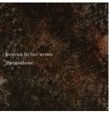 Heaven In Her Arms - Paraselene