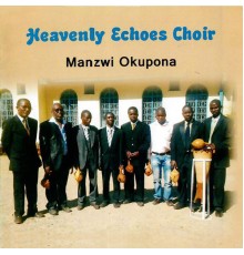 Heavenly Echoes Choir - Manzwi Okupona