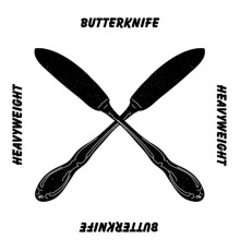 HeavyWeight - Butterknife