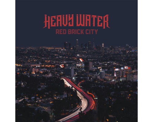 Heavy Water - Red Brick City