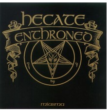 Hecate Enthroned - Miasma