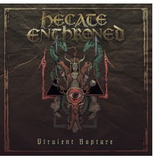 Hecate Enthroned - Virulent Rapture