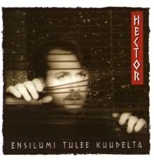 Hector - Ensilumi Tulee Kuudelta