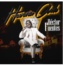 Hector Fuentes - Havana Club