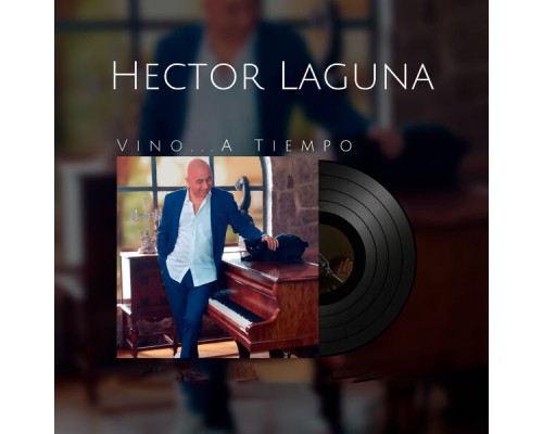 Hector Laguna - Vino...a Tiempo