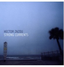 Hector Zazou - Strong Currents