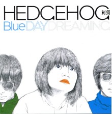 HedgeHog - Blue Daydreaming