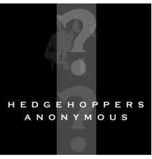 Hedgehoppers Anonymous - Hedgehoppers Anonymous