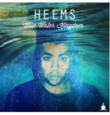 Heems - Wild Water Kingdom