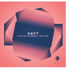 Heft - Make Me Stronger / Feelings