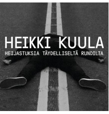 Heikki Kuula - Heijastuksia täydelliseltä rundilta