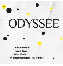 Heiner Schmitz, Cologne Contemporary Jazz Orchestra, Frederik Köster, and Christian Brückner - Odyssee