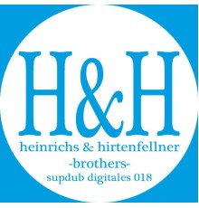 Heinrichs & Hirtenfellner - Brother's