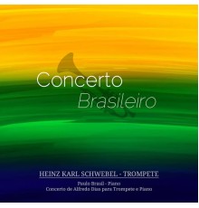 Heinz Karl Schwebel - Concerto Brasileiro