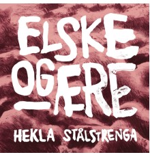 Hekla stålstrenga - Elske og ære