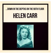 Helen Carr - ...Down in the Depths on the 90Th Floor