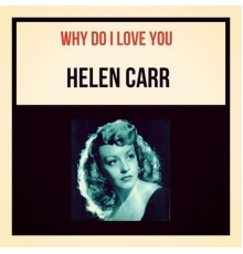 Helen Carr - Why Do I Love You