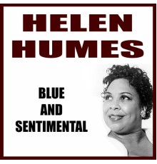 Helen Humes - Blue and Sentimental