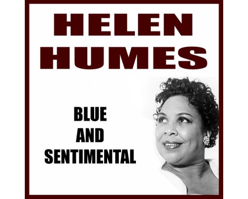 Helen Humes - Blue and Sentimental