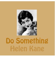 Helen Kane - Do Something