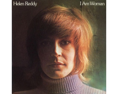 Helen Reddy - I Am Woman