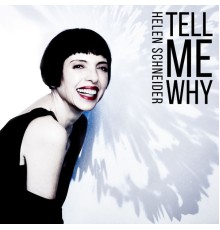 Helen Schneider - Tell Me Why