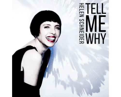 Helen Schneider - Tell Me Why