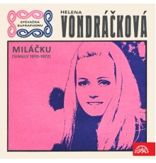 Helena Vondrackova - Miláčku  (Singly 1970-1972)