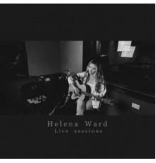 Helena Ward - Helena Ward Live Sessions (Acoustic)