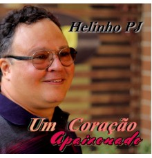 Helinho PJ - UM CORAÇÃO APAIXONADO