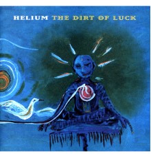 Helium - The Dirt of Luck