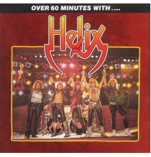 Helix - Over 60 Minutes With