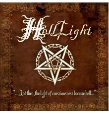 Helllight - ...And Then, the Light of Consciousness Became Hell...