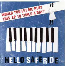 Hello Saferide - Would You Let Me Play This EP 10 Times A Day?