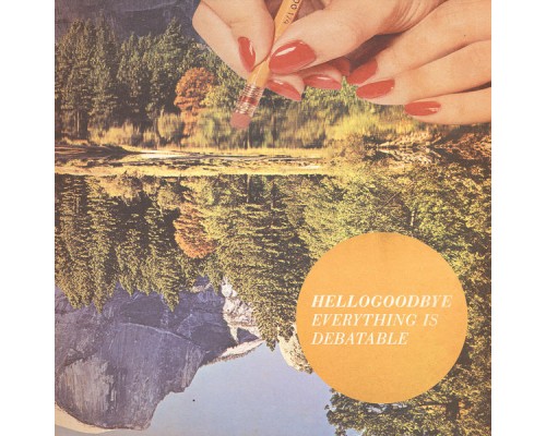 Hellogoodbye - Everything Is Debatable