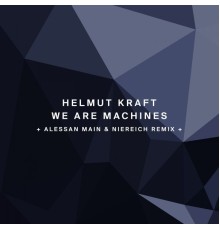 Helmut Kraft - We Are Machines