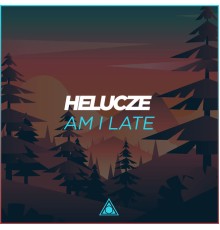 Helucze - Am I Late