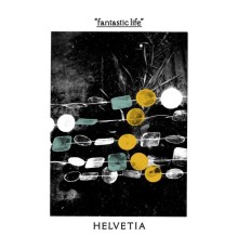 Helvetia - Fantastic Life