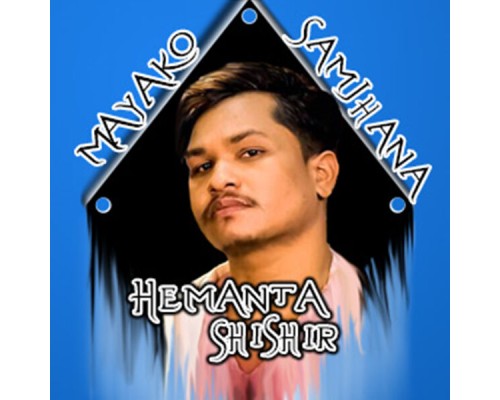 Hemanta Shishir - Mayako Samjhana