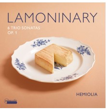 Hemiolia, Emmanuel Resche-Caserta & Patrizio Germone - Lamoninary: 6 Trio Sonatas, Op. 1