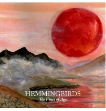 Hemmingbirds - The Vines of Age