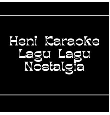 Heni - Karaoke Lagu Lagu Nostalgia