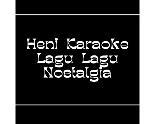 Heni - Karaoke Lagu Lagu Nostalgia