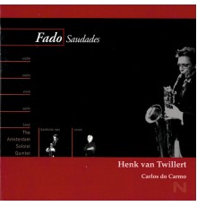 Henk van Twillert, Carlos do Carmo & Amsterdam Soloist Quintet - Fado Saudades