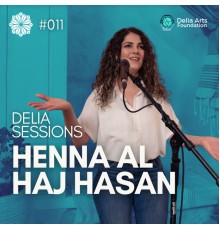 Henna Al Haj Hasan & Delia Arts - Delia Sessions #011