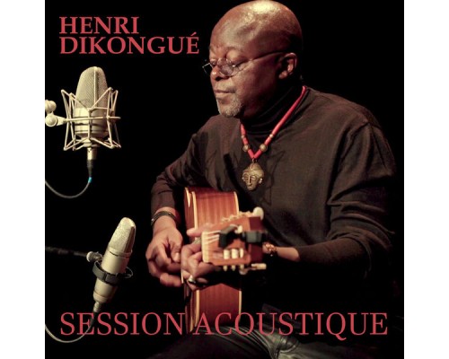 Henri Dikongué - Session Acoustique (Acoustique)