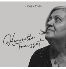 Henriette Fraissat - Sons & Tons