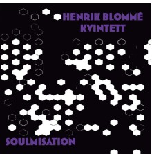 Henrik Blommé Kvintett - Soulmisation