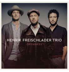 Henrik Freischlader Trio - Openness