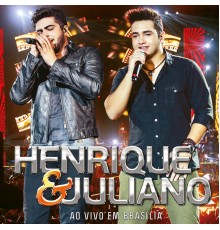 Henrique & Juliano - Ao Vivo Em Brasília (Deluxe)